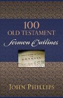 Book Cover for 100 Old Testament Sermon Outlines by John Phillips