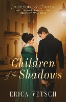 Book Cover for Children of the Shadows by Erica Vetsch