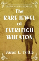 Book Cover for The Rare Jewel of Everleigh Wheaton by Susan L Tuttle