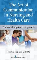 Book Cover for The Art of Communication in Nursing and Health Care by Theresa Raphael-Grimm