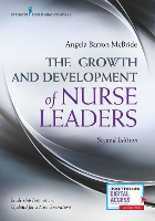 Book Cover for The Growth and Development of Nurse Leaders, Second Edition by Angela Barron McBride