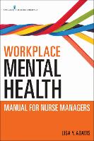 Book Cover for Workplace Mental Health Manual for Nurse Managers by Lisa Y. Adams