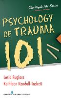 Book Cover for Psychology of Trauma 101 by Lesia Ruglass, Kathleen KendallTackett