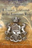 Book Cover for A French Aristocrat in the American West by Carl J. Ekberg