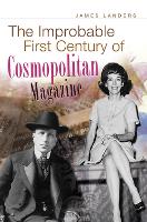 Book Cover for The Improbable First Century of 'Cosmopolitan' Magazine by James Landers