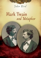 Book Cover for Mark Twain and Metaphor by John Bird