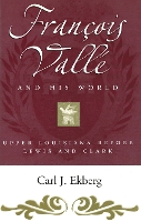 Book Cover for Francois Vallé and His World by Carl J. Ekberg