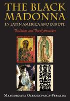 Book Cover for The Black Madonna in Latin America and Europe by Malgorzata OleszkiewiczPeralba