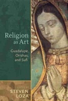 Book Cover for Religion as Art by Steven Loza