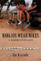 Book Cover for Navajos Wear Nikes by Jim Kristofic