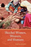 Book Cover for Huichol Women, Weavers, and Shamans by Stacy B. Schaefer