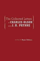 Book Cover for The Collected Letters of Charles Olson and J. H. Prynne by Ryan Dobran