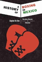 Book Cover for A History of Boxing In Mexico by Stephen D. Allen