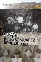 Book Cover for Gangs of the El Paso–Juárez Borderland by Mike Tapia