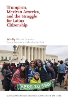 Book Cover for Trumpism, Mexican America, and the Struggle for Latinx Citizenship by Phillip B. Gonzales