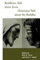 Book Cover for Buddhists Talk About Jesus, Christians Talk About the Buddha by Rita M. Gross