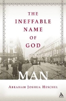 Book Cover for The Ineffable Name of God: Man by Abraham Joshua Heschel