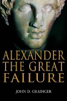 Book Cover for Alexander the Great Failure by Dr John D Grainger