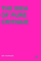 Book Cover for Idea of Pure Critique by Dr Iain MacKenzie