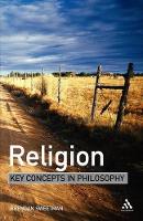 Book Cover for Religion: Key Concepts in Philosophy by Dr Brendan Rockhurst University, USA Sweetman