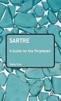 Book Cover for Sartre: A Guide for the Perplexed by Gary (University of Birmingham, UK) Cox