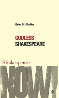 Book Cover for Godless Shakespeare by Eric S. Mallin