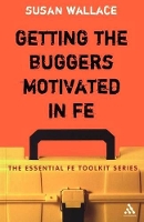 Book Cover for Getting the Buggers Motivated in FE by Dr Susan Wallace
