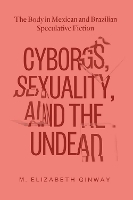 Book Cover for Cyborgs, Sexuality, and the Undead by M. Elizabeth Ginway