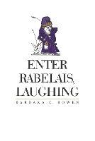 Book Cover for Enter Rabelais, Laughing by Barbara C. Bowen