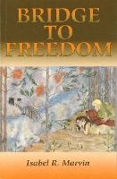 Book Cover for Bridge to Freedom by Isabel R. Marvin