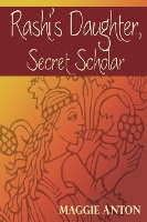 Book Cover for Rashi's Daughter, Secret Scholar by Maggie Anton