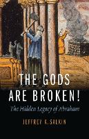 Book Cover for The Gods Are Broken! by Jeffrey K. Salkin