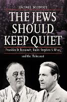 Book Cover for The Jews Should Keep Quiet by Rafael Medoff