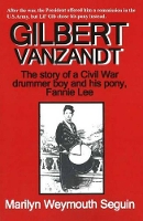 Book Cover for Gilbert Vanzandt by Marilyn Weymouth Seguin