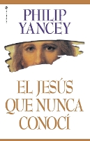 Book Cover for El Jes?s Que Nunca Conoc? by Philip Yancey