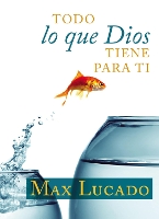 Book Cover for Todo Lo Que Dios Tiene Para Ti by Max Lucado