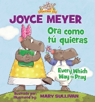 Book Cover for Every Which Way To Pray (Bilingual) / Ora como tú quieras (Bilingüe) by Joyce Meyer