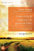 Book Cover for Celebremos La Recuperaci?n Gu?a 1: C?mo IR de la Negaci?n a la Gracia de Dios by John Baker