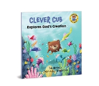 Book Cover for Clever Cub Explores God's Creation by Bob Hartman