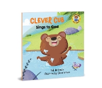 Book Cover for Clever Cub Sings to God by Bob Hartman