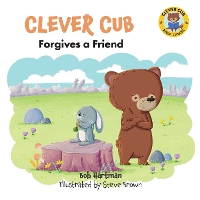 Book Cover for Clever Cub Forgives a Friend by Bob Hartman