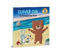 Book Cover for Clever Cub Is Amazed by God by Bob Hartman