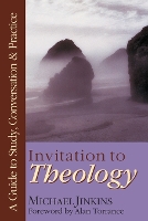 Book Cover for Invitation to Theology – A Guide to Study, Conversation Practice by Michael Jinkins