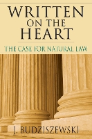 Book Cover for Written on the Heart – The Case for Natural Law by J. Budziszewski