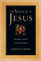 Book Cover for The Voice of Jesus – Discernment, Prayer and the Witness of the Spirit by Gordon T. Smith