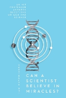 Book Cover for Can a Scientist Believe in Miracles? – An MIT Professor Answers Questions on God and Science by Ian Hutchinson