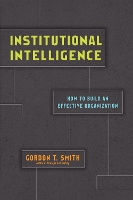 Book Cover for Institutional Intelligence – How to Build an Effective Organization by Gordon T. Smith