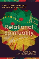 Book Cover for Relational Spirituality – A Psychological–Theological Paradigm for Transformation by Todd W. Hall, M. Elizabeth Le Hall