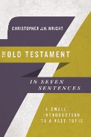 Book Cover for The Old Testament in Seven Sentences – A Small Introduction to a Vast Topic by Christopher J.h Wright