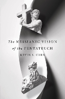 Book Cover for The Messianic Vision of the Pentateuch by Kevin S. Chen